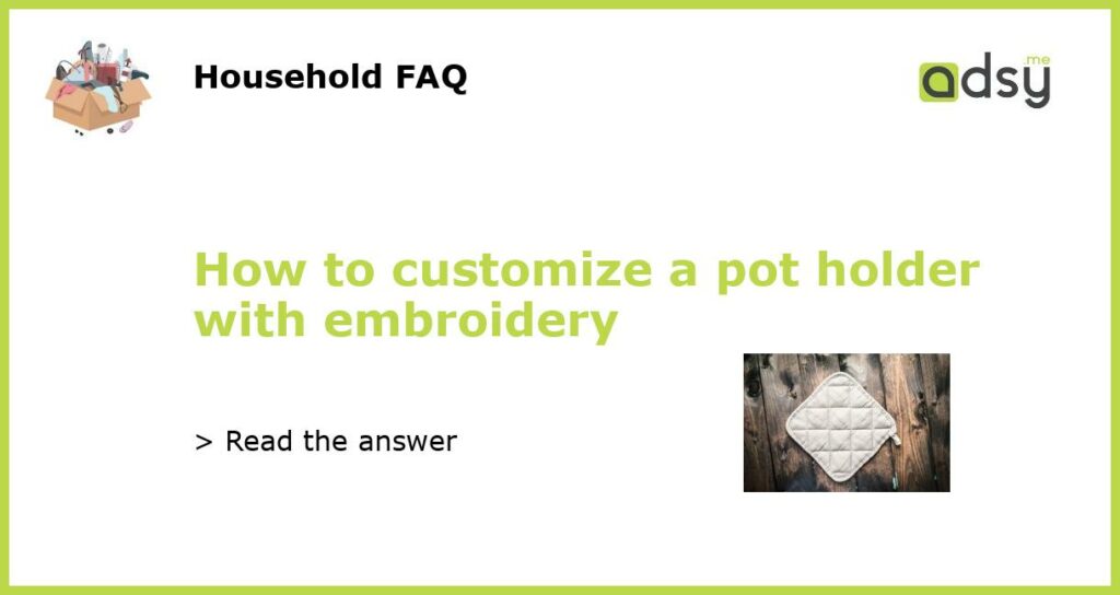 How to customize a pot holder with embroidery featured