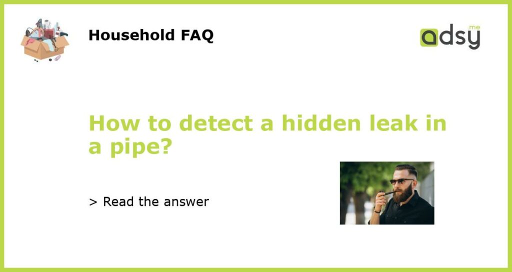 How to detect a hidden leak in a pipe featured