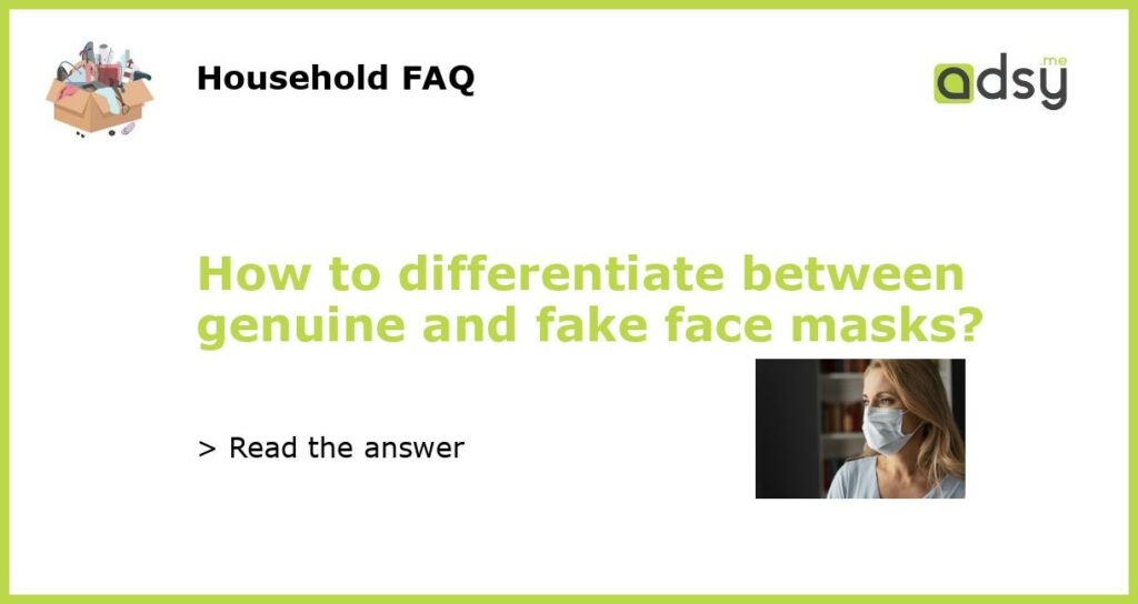 How to differentiate between genuine and fake face masks featured