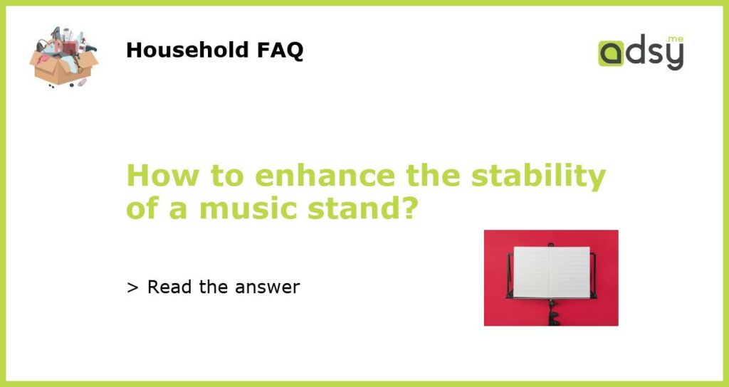 How to enhance the stability of a music stand featured