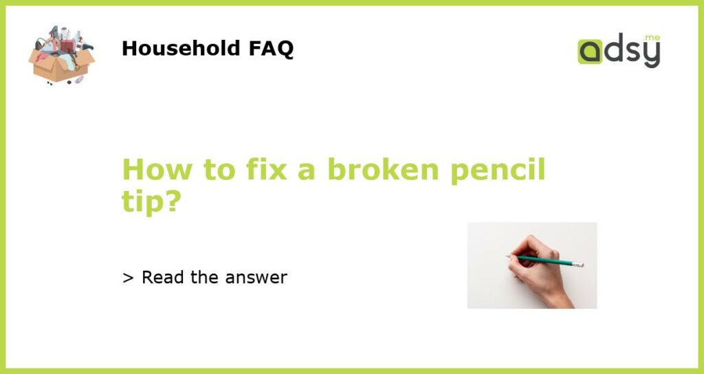 How to fix a broken pencil tip featured