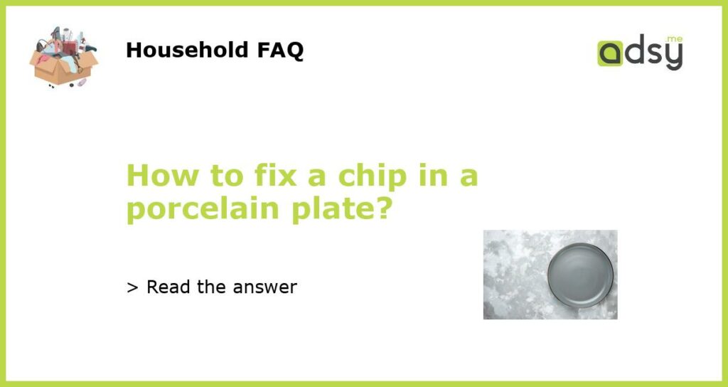 How to fix a chip in a porcelain plate featured