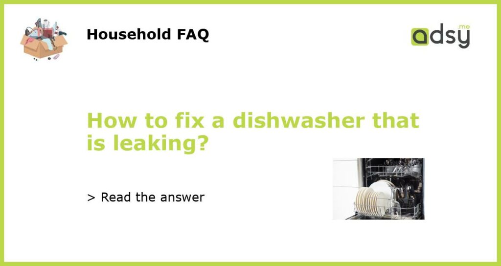 How to fix a dishwasher that is leaking featured