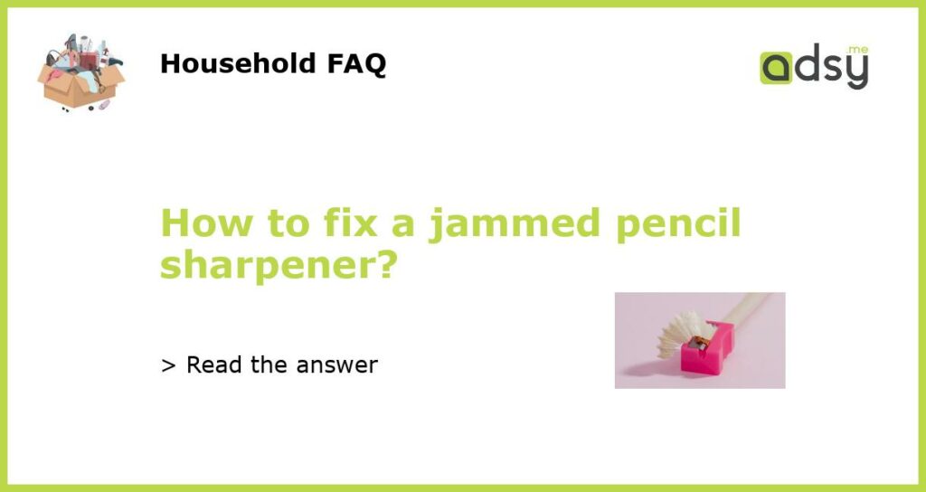 How to fix a jammed pencil sharpener featured