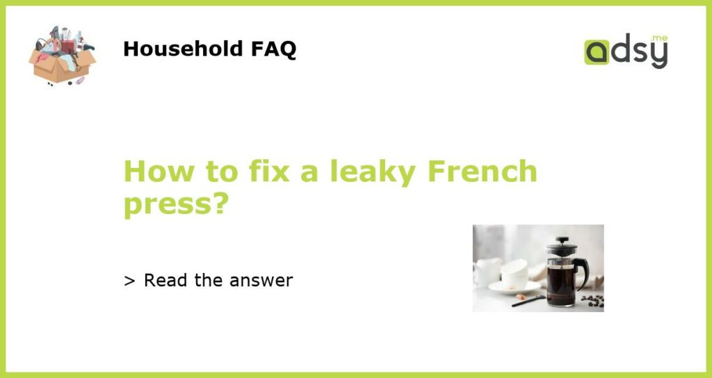How to fix a leaky French press featured