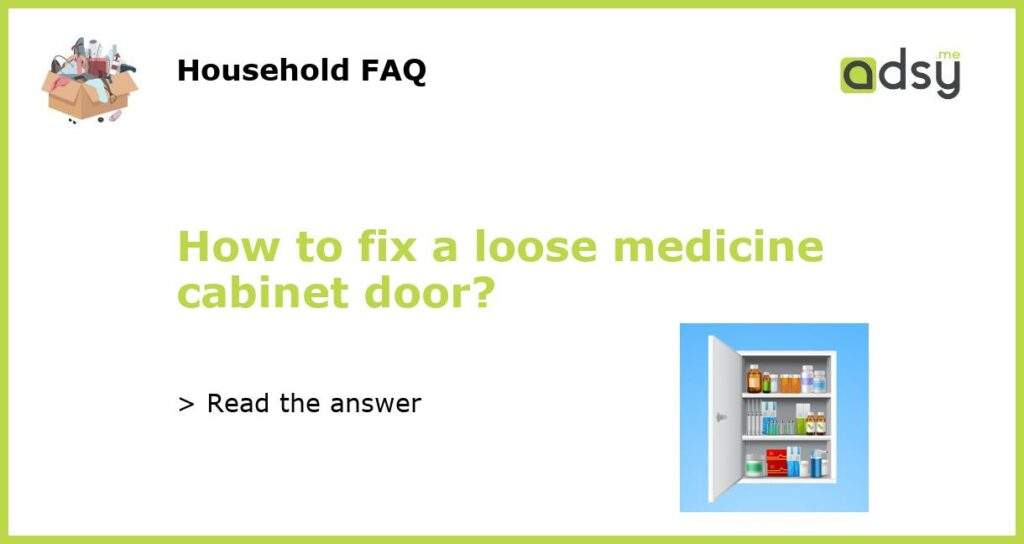 How to fix a loose medicine cabinet door featured