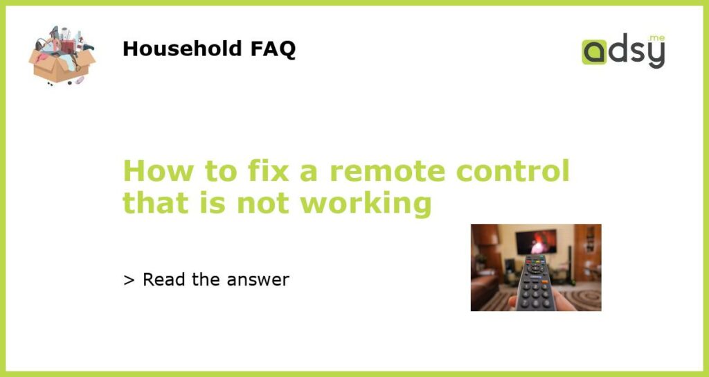 How to fix a remote control that is not working featured