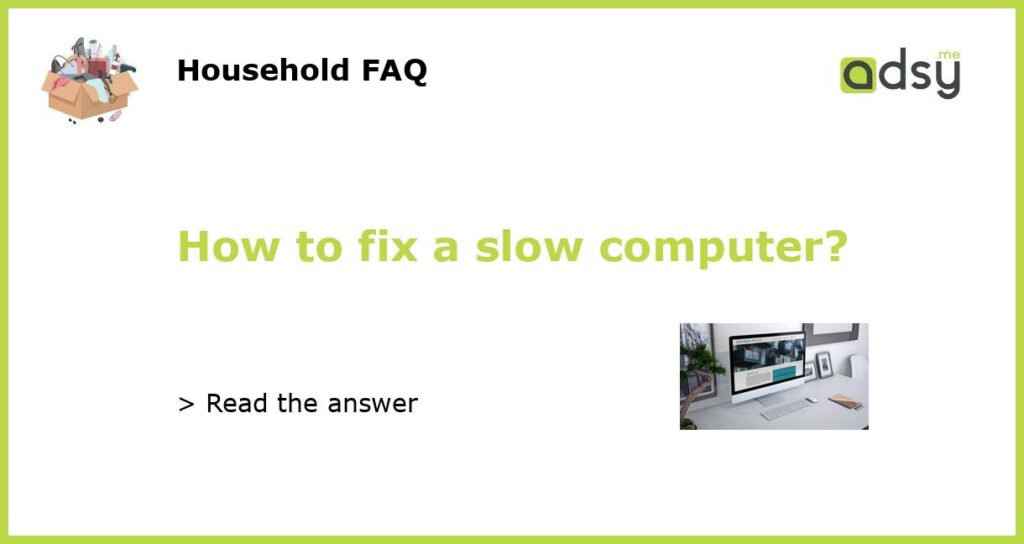 How to fix a slow computer?