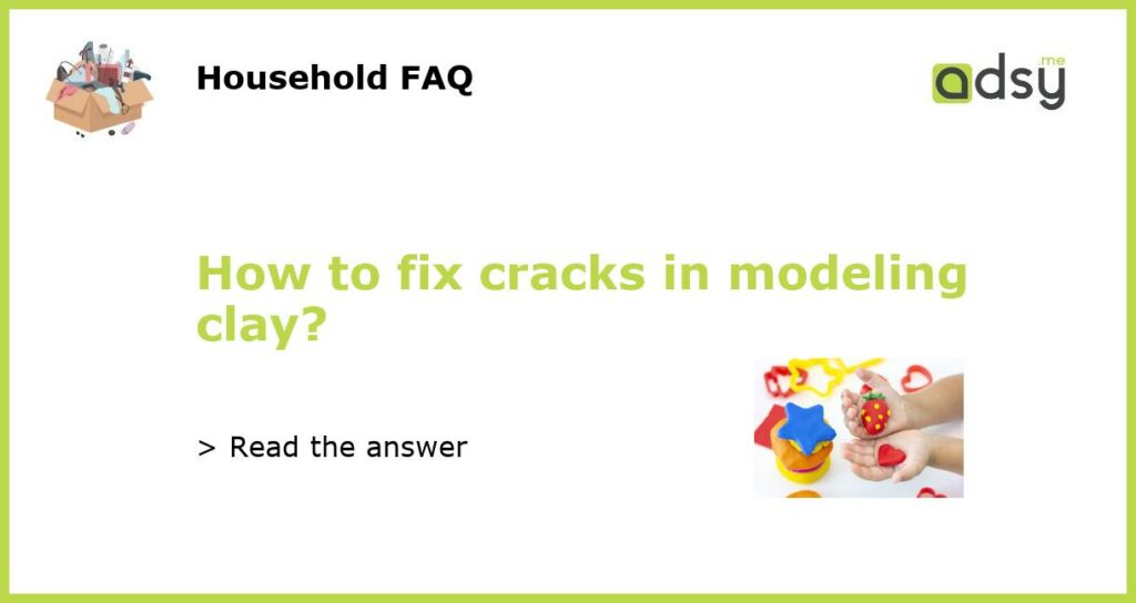 How to fix cracks in modeling clay featured