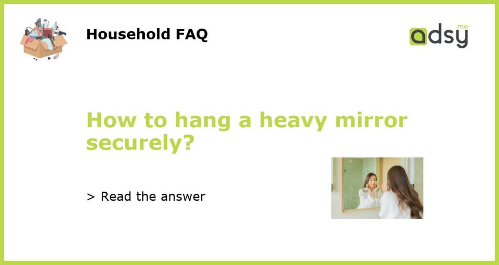 How to hang a heavy mirror securely featured