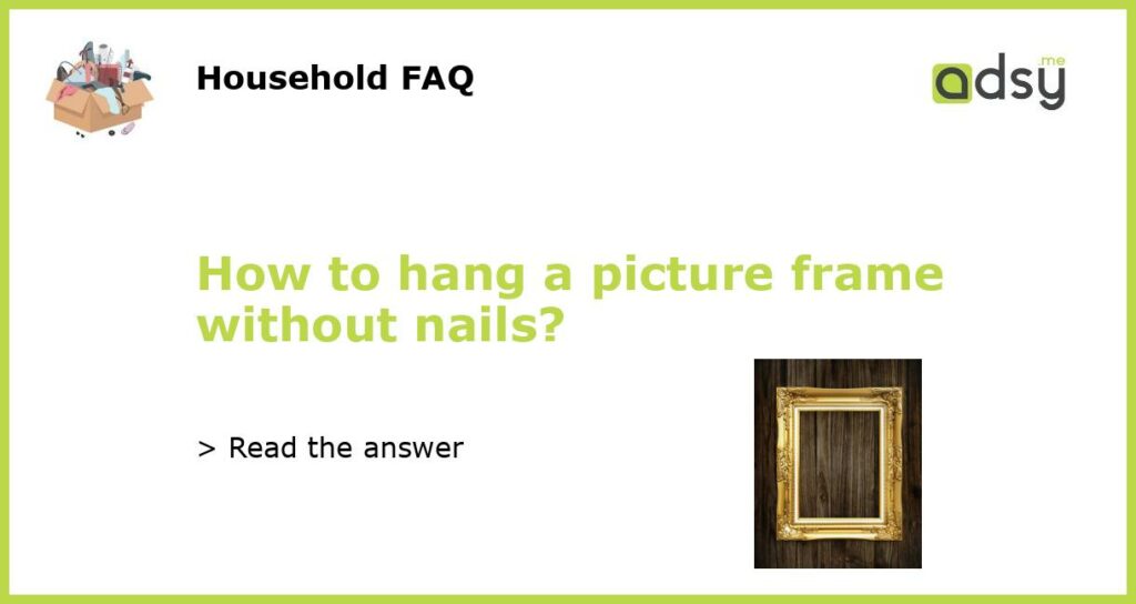 How to hang a picture frame without nails?