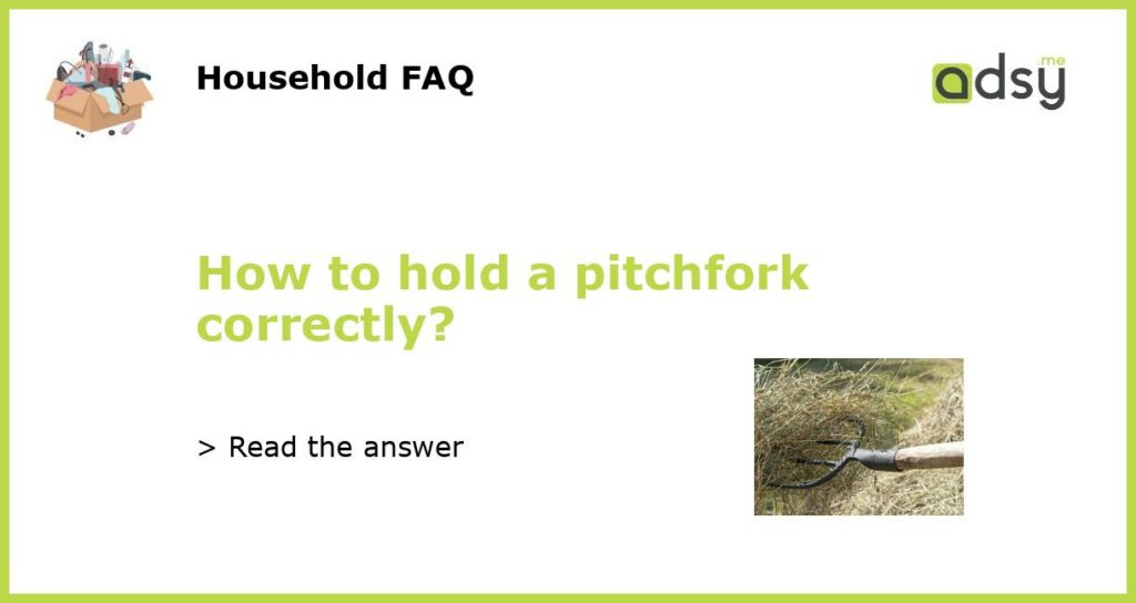 How to hold a pitchfork correctly featured