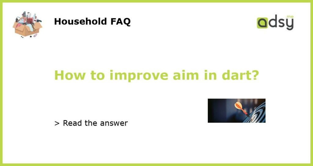 How to improve aim in dart?