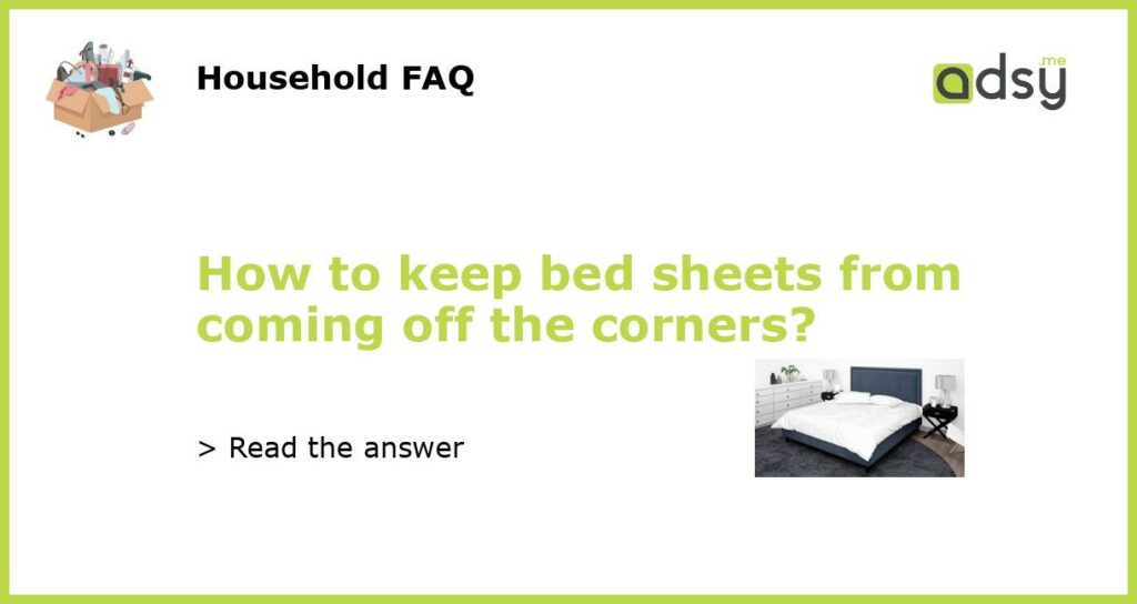 How to keep bed sheets from coming off the corners featured