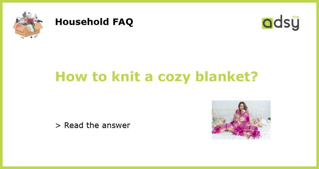 How to knit a cozy blanket featured