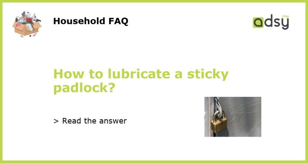 How to lubricate a sticky padlock featured