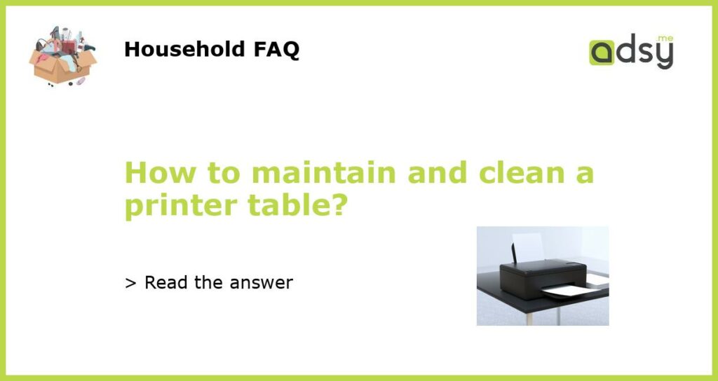 How to maintain and clean a printer table featured