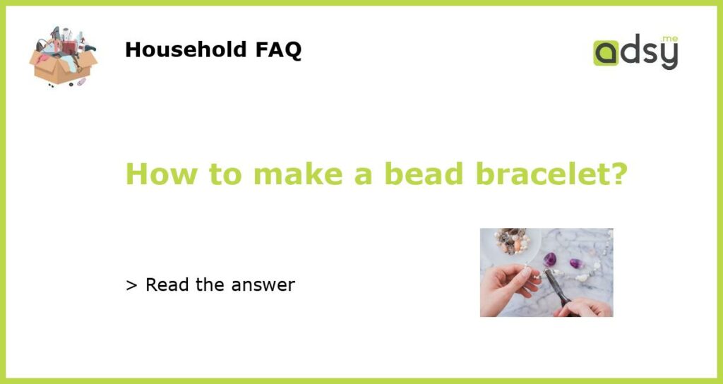 How to make a bead bracelet featured