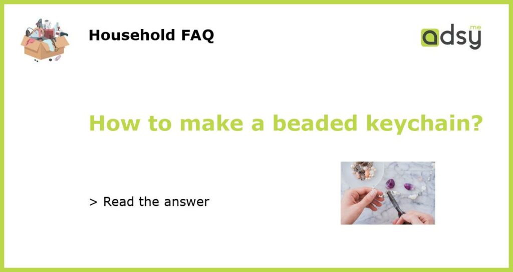 How to make a beaded keychain featured