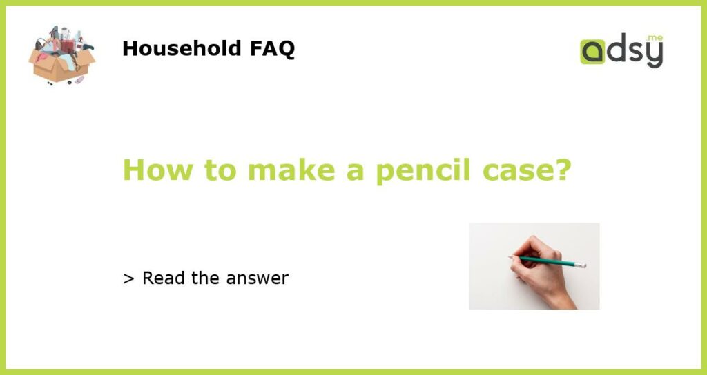 How to make a pencil case featured