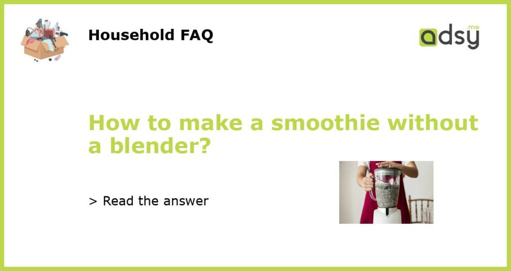 How to make a smoothie without a blender featured