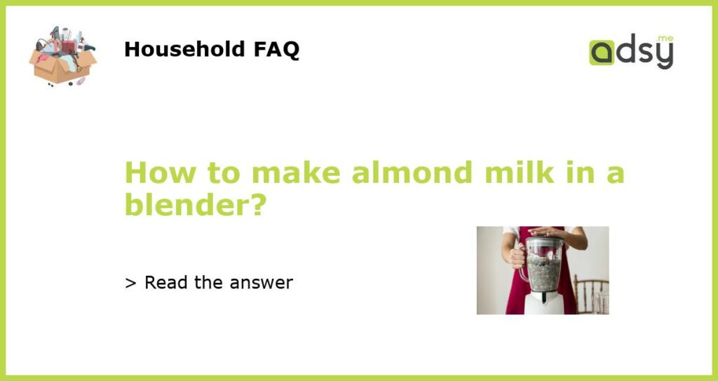 How to make almond milk in a blender featured