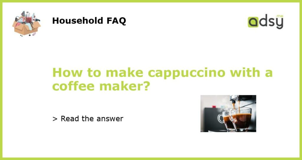How to make cappuccino with a coffee maker featured