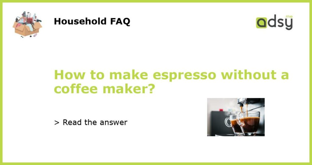 How to make espresso without a coffee maker featured