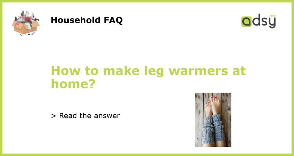How to make leg warmers at home featured