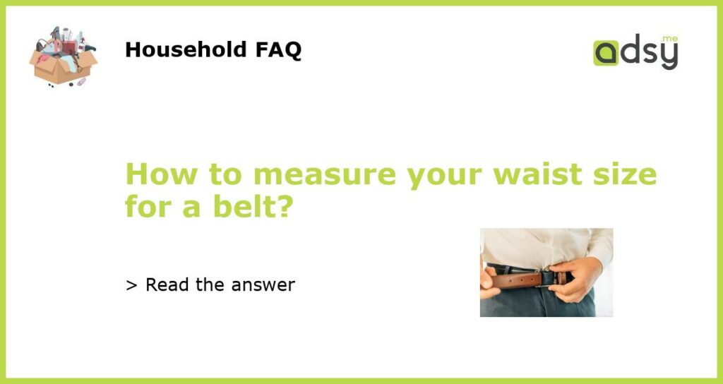 How to measure your waist size for a belt featured