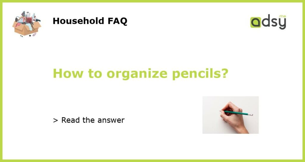 How to organize pencils featured