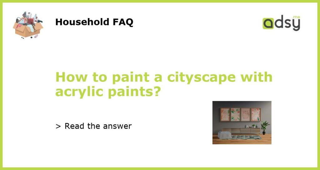 How to paint a cityscape with acrylic paints featured