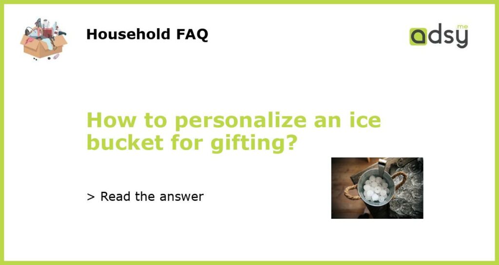How to personalize an ice bucket for gifting featured