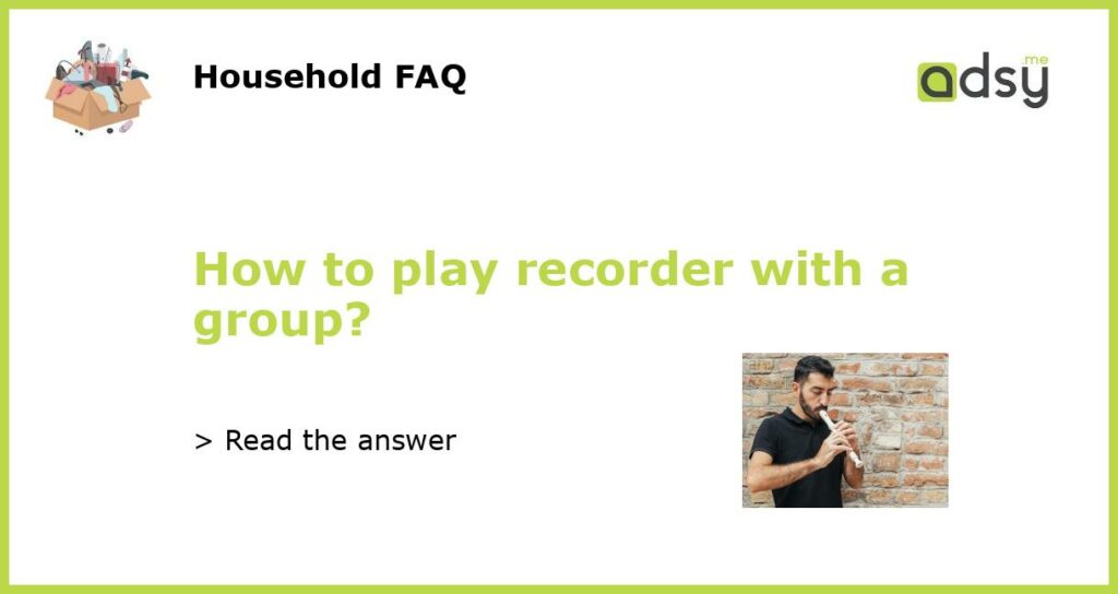 How to play recorder with a group featured