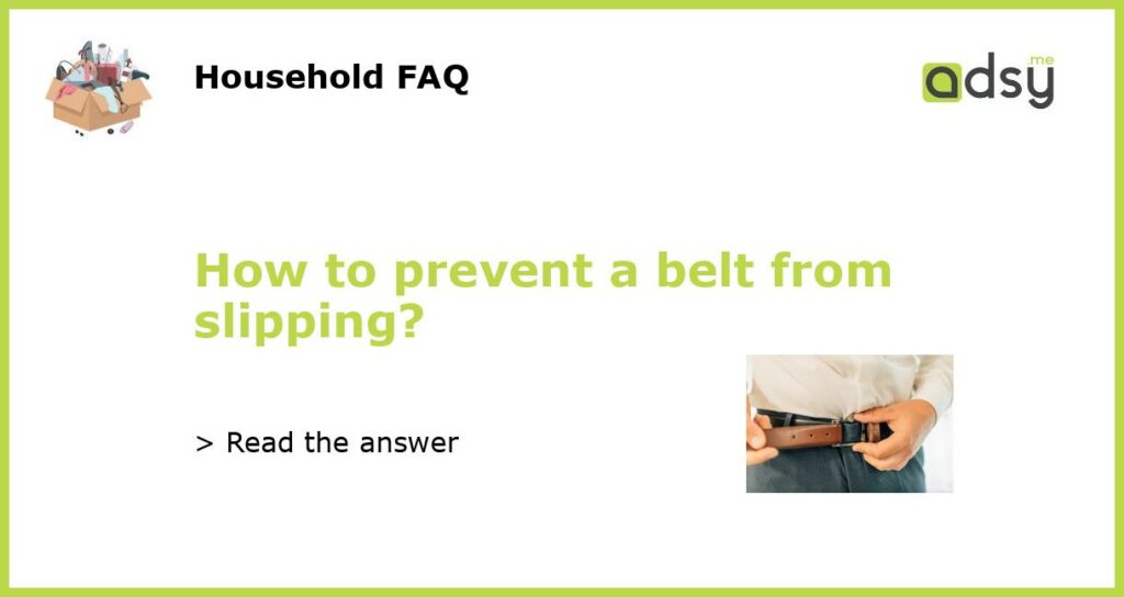 How to prevent a belt from slipping featured