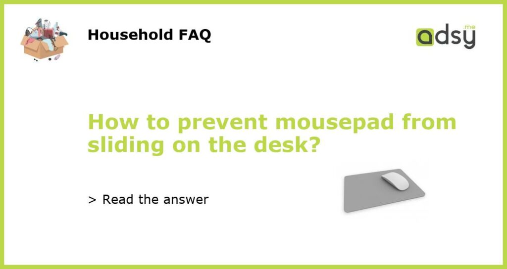 How to prevent mousepad from sliding on the desk featured