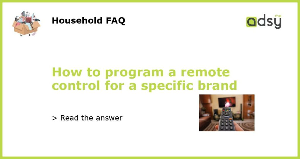 How to program a remote control for a specific brand featured