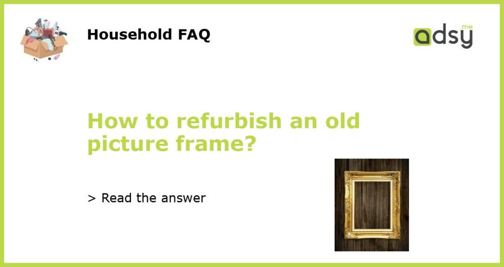 How to refurbish an old picture frame featured