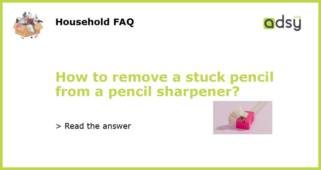 How to remove a stuck pencil from a pencil sharpener featured