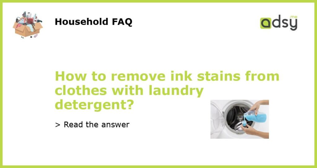 How to remove ink stains from clothes with laundry detergent featured