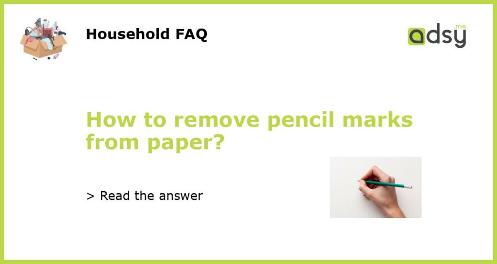 How to remove pencil marks from paper featured