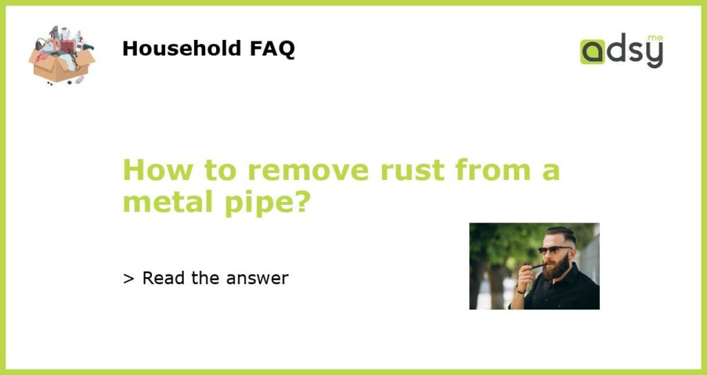 How to remove rust from a metal pipe featured