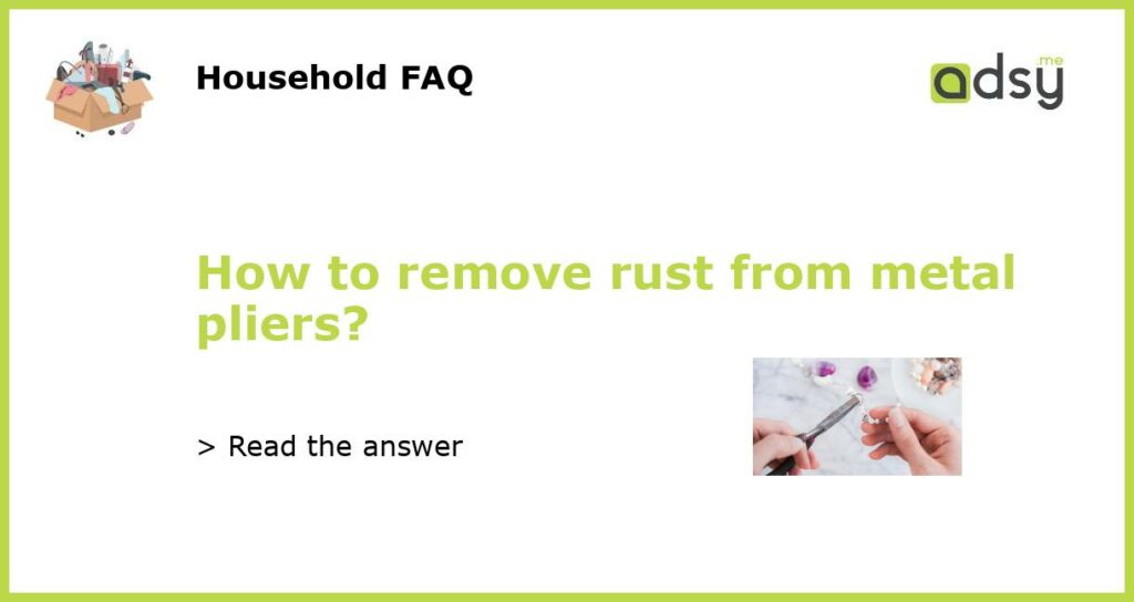 How to remove rust from metal pliers featured