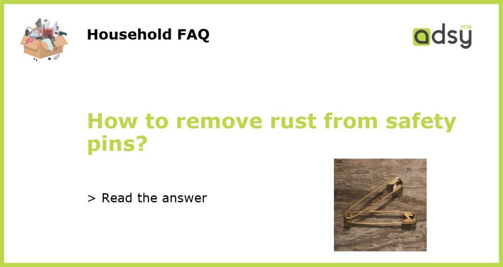 How to remove rust from safety pins featured