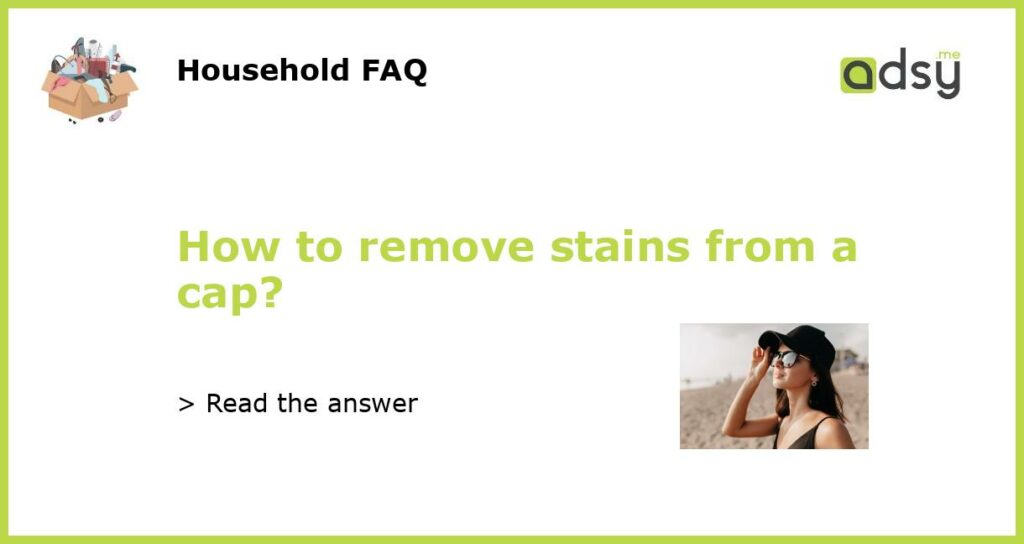 How to remove stains from a cap featured