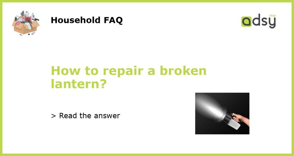 How to repair a broken lantern featured