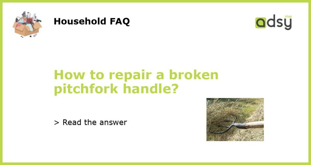 How to repair a broken pitchfork handle featured