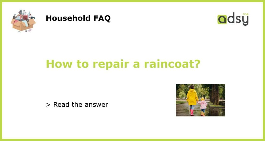 How to repair a raincoat?