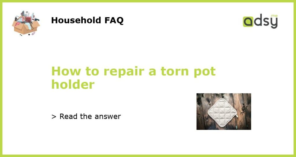 How to repair a torn pot holder featured