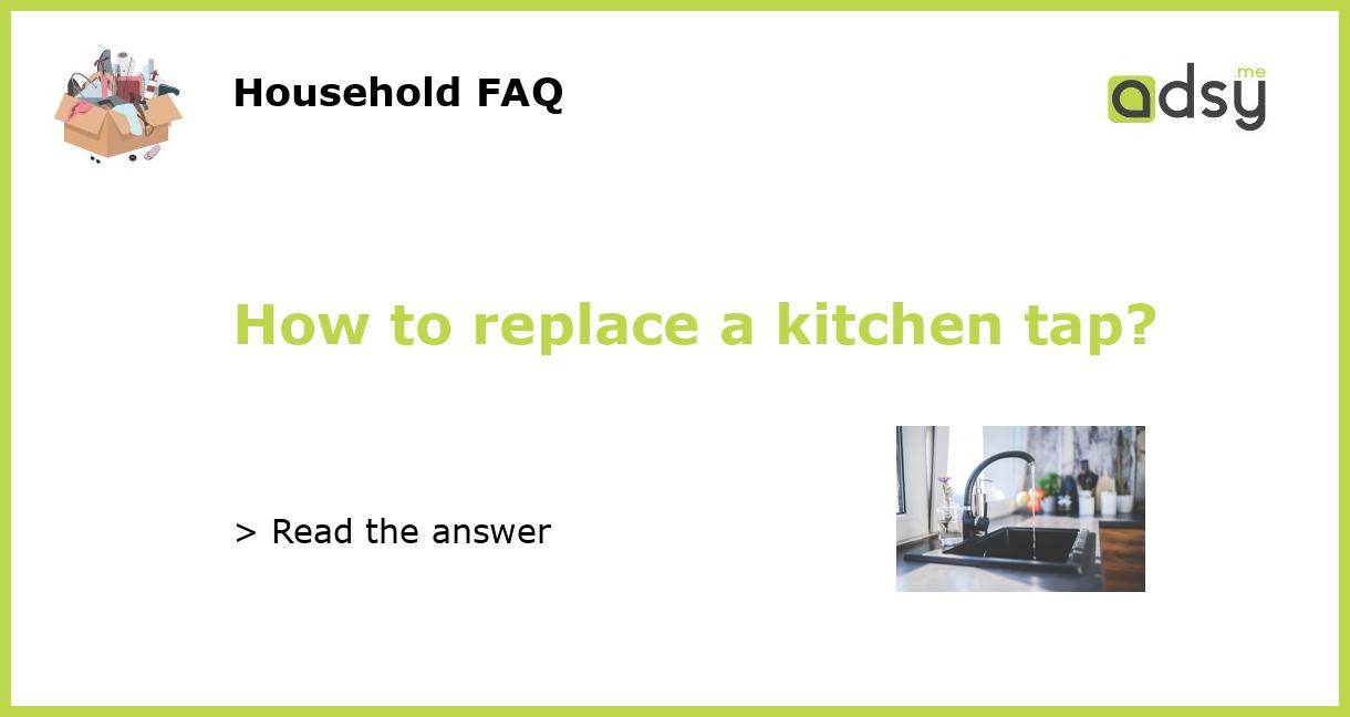 how-to-replace-a-kitchen-tap